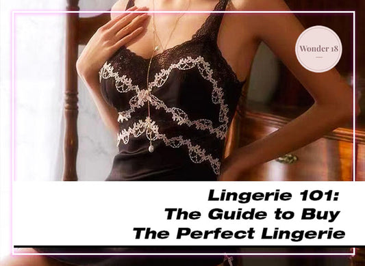 Lingerie 101: The Guide to Buy The Perfect Lingerie