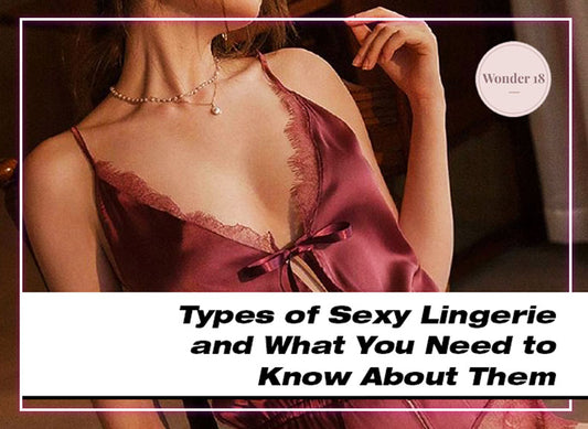 Types Of Sexy Lingerie And What You Need To Know About Them